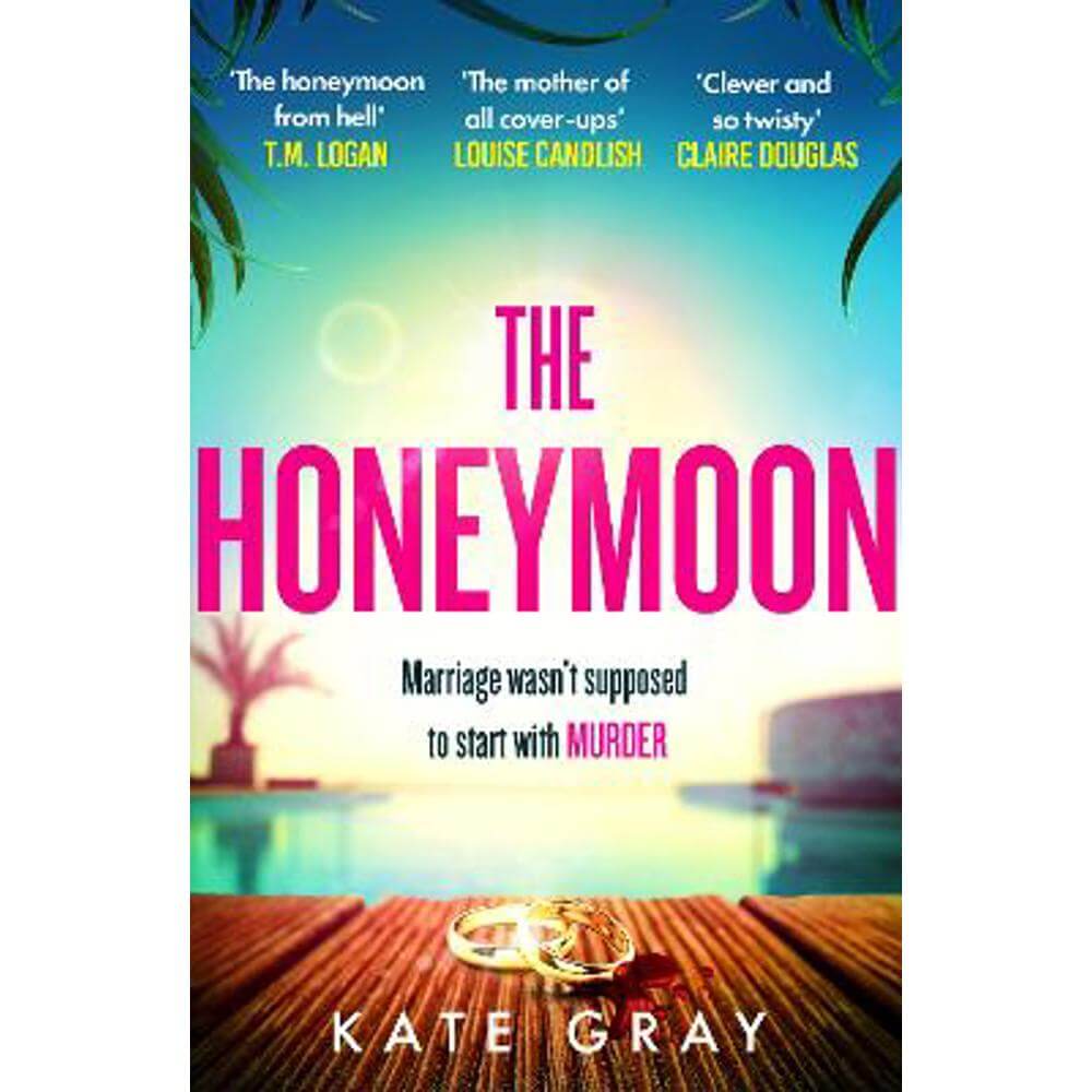 The Honeymoon: a completely addictive and gripping psychological thriller perfect for holiday reading (Paperback) - Kate Gray